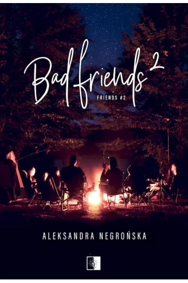 Bad Friends. Friends. Tom 2 - Aleksandra Negro�ska
