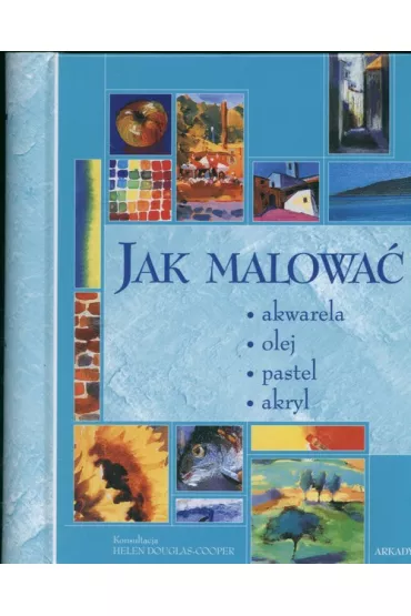 Jak malowa�. - Helen Douglas-Cooper