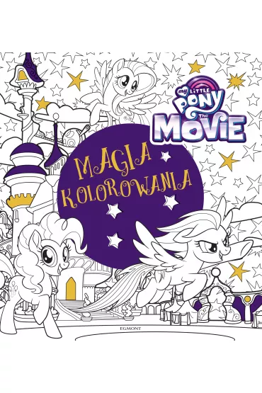 My Little Pony The Movie. Magia kolorowania