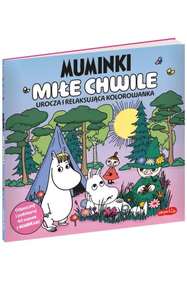 Muminki. Mi�e chwile. Urocza i relaksuj�ca kolorowanka