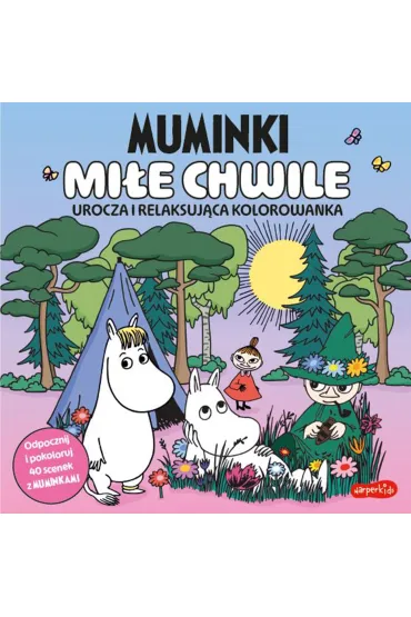 Muminki. Mi�e chwile. Urocza i relaksuj�ca kolorowanka