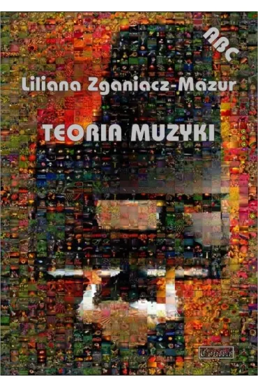 ABC. Teoria muzyki - Liliana Zganiacz-Mazur