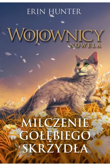 Milczenie Go��biego Skrzyd�a. Wojownicy. Nowela. Tom 6 - Erin Hunter