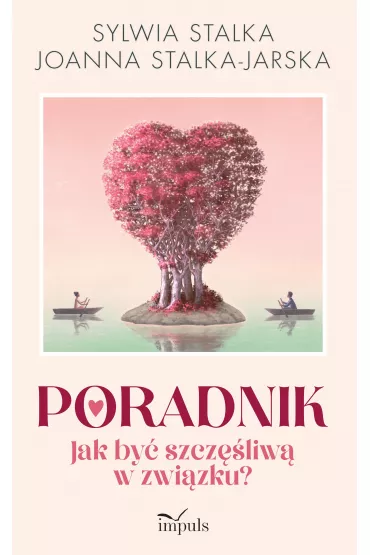 Poradnik Jak by� szcz�liw� w zwi�zku? - Joanna Stalka-Jarska, Sylwia  Stalka