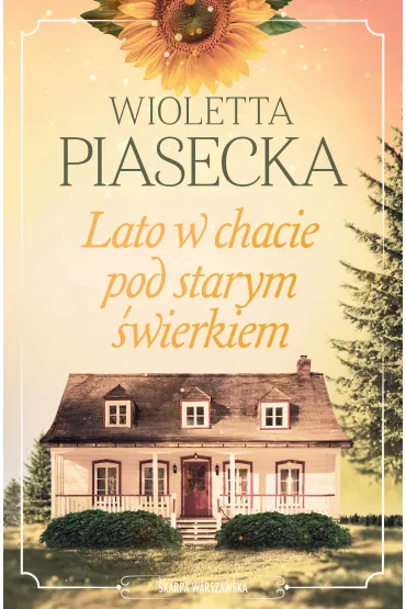 Lato w chacie pod starym �wierkiem - Wioletta Piasecka