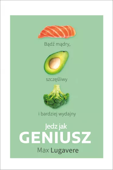 Jedz jak Geniusz - Max Lugavere