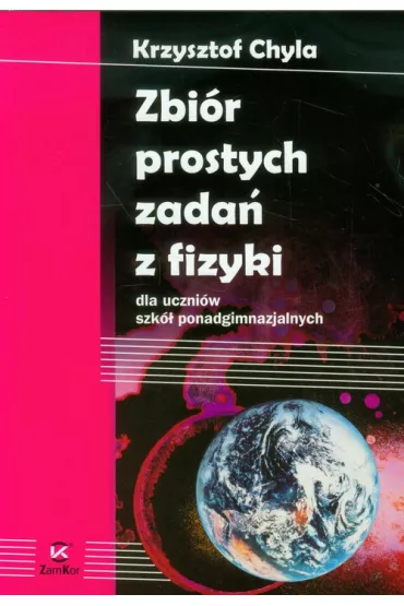 Zbi�r prostych zada� z fizyki dla szk� ponadgimnazjalnych - Krzysztof Chyla