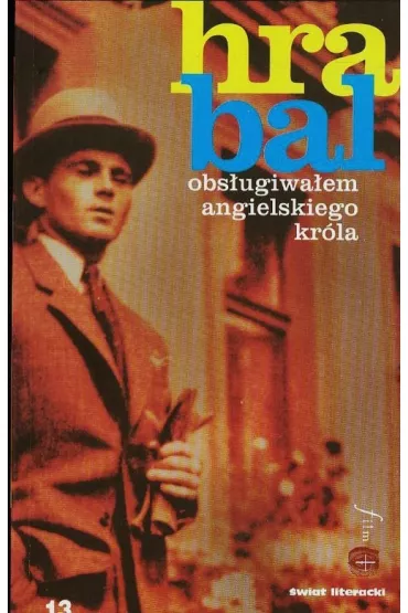 OBSLUGIWALEM ANGIELSKIEGO KROLA-CZULY BARBARZYNCA - Bohumil Hrabal