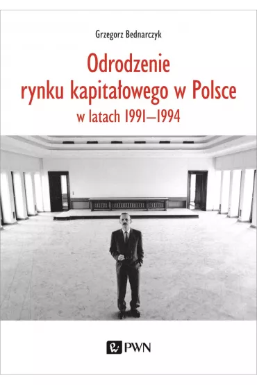 Odrodzenie rynku kapitaowego w Polsce - Grzegorz Bednarczyk
