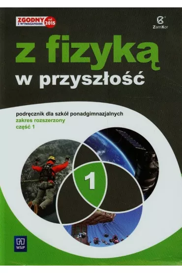 Fizyka. Z fizyk� w przysz�o��. Klasa 1. Liceum i Technikum. Zakres Rozszerzony - Barbara Sagnowska, Jadwiga Salach, Ma�gorzata Godlewska, Marek Godlewski, Maria Fia�kowska