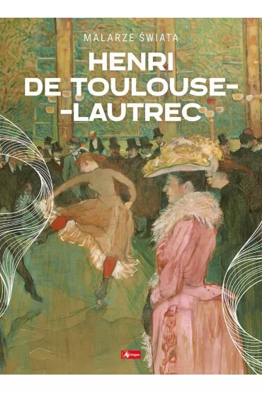 Henri de Toulouse-Lautrec - Agnieszka Kijas