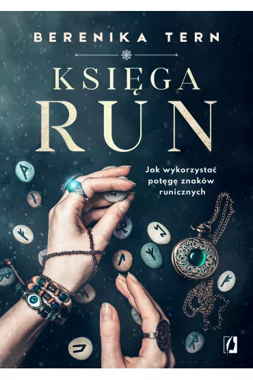 Ksiga run. Jak wykorzysta potg znakw runicznych? - Berenika Tern