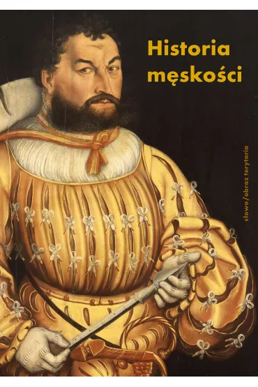 Historia m�sko�ci Tom 1. Od staro�ytno�ci do o�wiecenia. Wymy�lanie m�sko�ci - Corbin Alain, Vigarello Georges