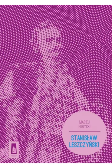 Stanis�aw Leszczy�ski - Maciej Forycki