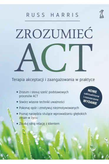 Zrozumie� ACT. Terapia akceptacji i zaanga�owania w praktyce - Russ Harris