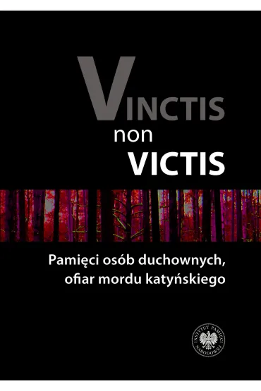 Vinctis non victis. Pami�ci os�b duchownych, ofiar mordu katy�skiego - Ewa Kowalska, Danuta Jastrz�bska-Golonka