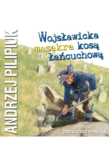 Audiobook Wojs�awicka masakra kos� �a�cuchow� mp3 - Andrzej Pilipiuk