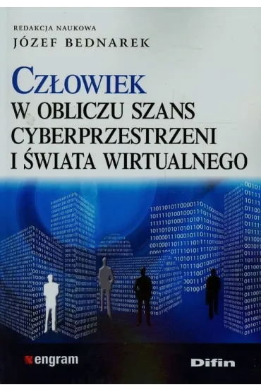 Cz�owiek w obliczu szans cyberprzestrzeni i �wiata wirtualnego - J�zef Bednarek