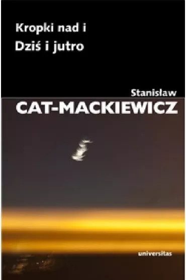 Kropki nad i. Dzi� i jutro - Stanis�aw Cat-Mackiewicz