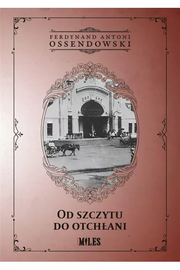 Od szczytu do otch�ani - Antoni Ferdynand Ossendowski