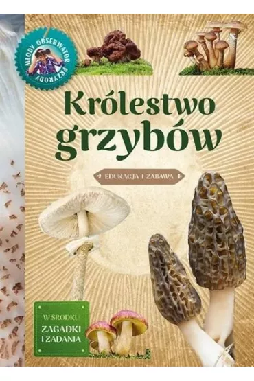 M�ody obserwator przyrody. Kr�lestwo grzyb�w - Hanna B�dkowska