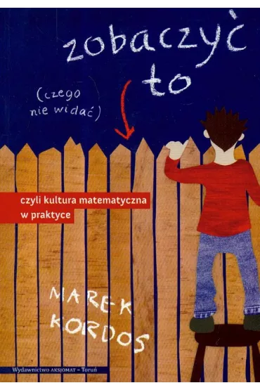 Zobaczy� to czego nie wida�, czyli kultura matem. - Marek Kordos