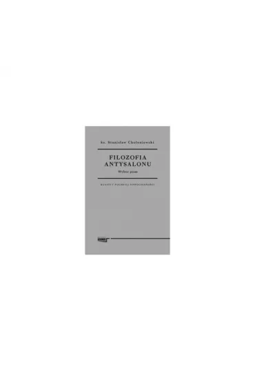 Filozofia antysalonu. Wyb�r pism - Stanis�aw Cho�oniewski