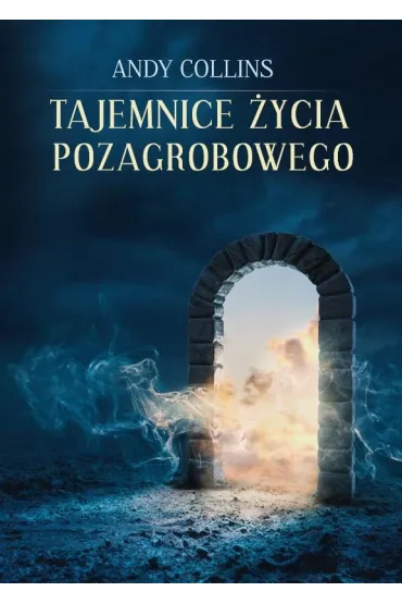 Tajemnice �ycia pozagrobowego - Andy Collins