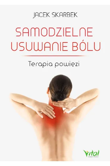 Samodzielne usuwanie b�lu. Terapia powi�zi - Jacek Skarbek
