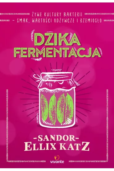 Dzika fermentacja - Sandor Ellix Katz