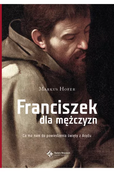 Franciszek dla m�czyzn - Markus Hoffer, Marcus Hofer