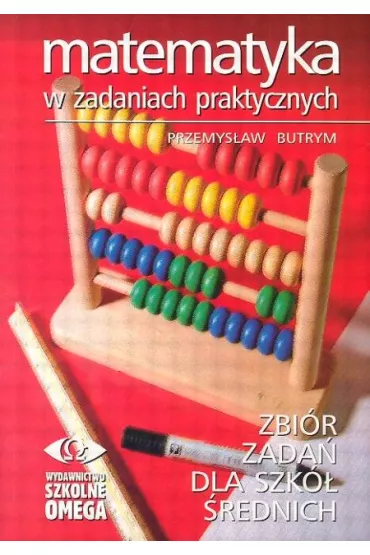 Matematyka w zadaniach praktycznych - Przemys�aw Butrym