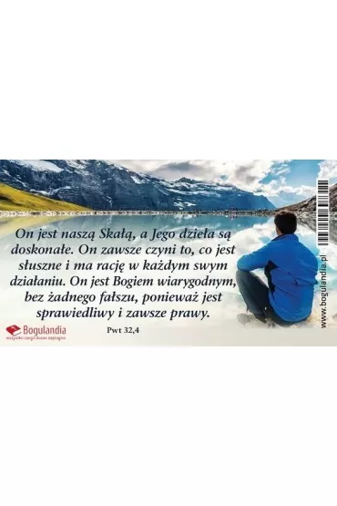 Magnes na lod�wk�. On jest nasz� ska��, a Jego dzie�a s� doskona�e. On zawsze czyni to, co jest s�uszne i ma racj� w ka�dym swym dzia�aniu. On jest Bogiem wiarygodnym, bez �adnego fa�szu poniewa� jest sprawiedliwy i zawsze prawy. Magnes 22