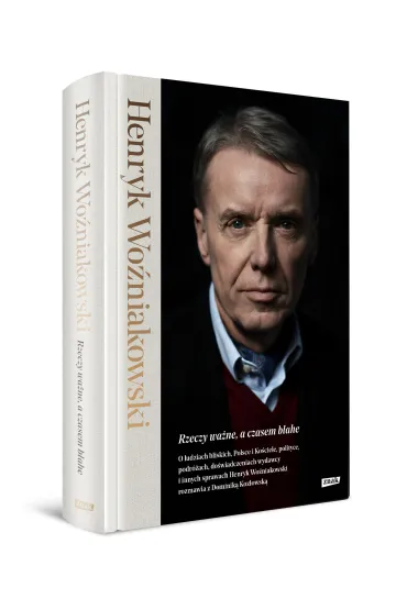 Rzeczy wa�ne, a czasem b�ahe - Dominika Koz�owska, Henryk  Wo�niakowski