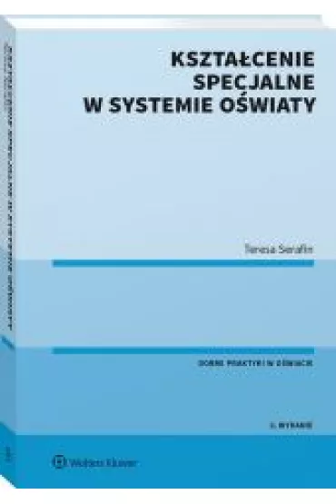 Kszta�cenie specjalne w systemie o�wiaty (wyd. 3/2021) - Teresa Serafin