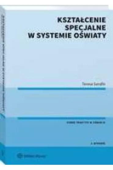 Kszta�cenie specjalne w systemie o�wiaty (wyd. 3/2021) - Teresa Serafin