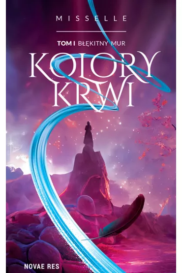 Kolory Krwi. B��kitny Mur. Tom 1 - Misselle