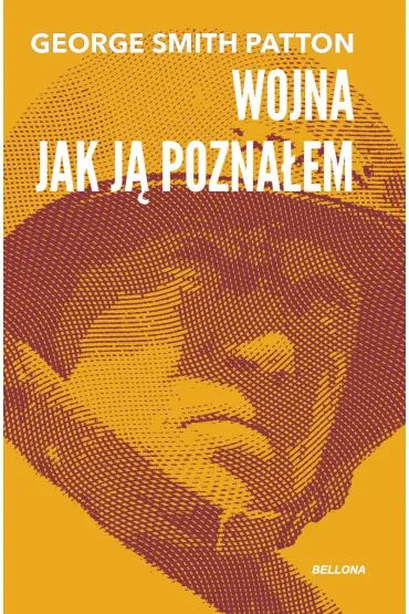 Wojna, jak j� pozna�em - George Smith Patton