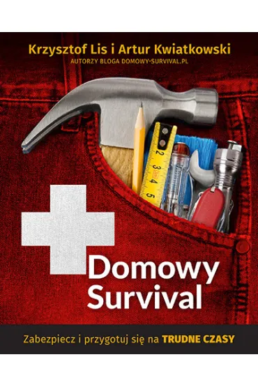 Domowy survival Zabezpiecz i przygotuj si� na trune czasy - Artur Kwiatkowski, Krzysztof Lis
