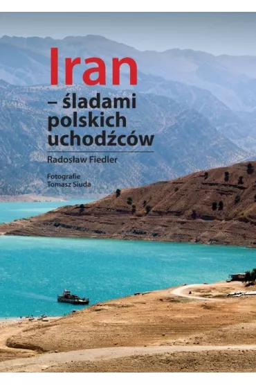 Iran �ladami polskich uchod�c�w (kolor) - Rados�aw Fiedler