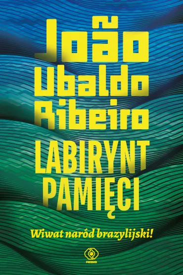 Labirynt pami�ci. Wiwat nar�d brazylijski! - Ribeiro Joao Ubaldo