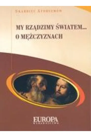My rz�dzimy �wiatem... O m�czyznach