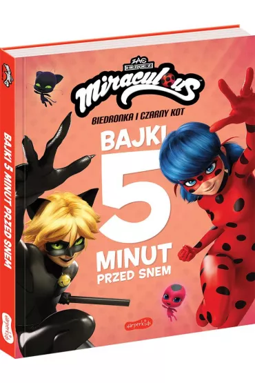 Miraculous: Biedronka i Czarny Kot. Bajki 5 minut przed snem