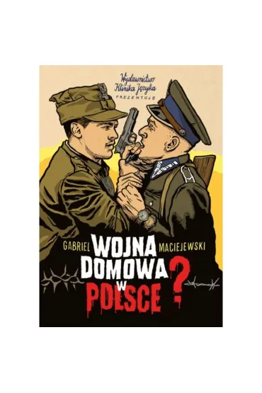 Wojna domowa w Polsce? - Gabriel Maciejewski