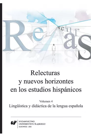Relecturas y nuevos horizontes en los estudios hispanicos. Volumen 4 - Joanna Wilk-Raci�ska, Cecylia Tatoj, Red Agnieszka  Szyndler