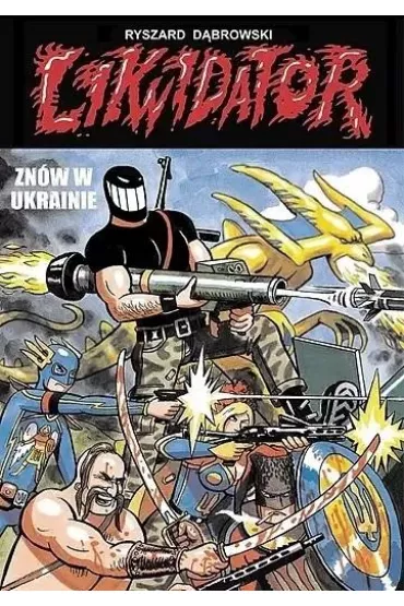 Likwidator zn�w w Ukrainie - Ryszard D�browski