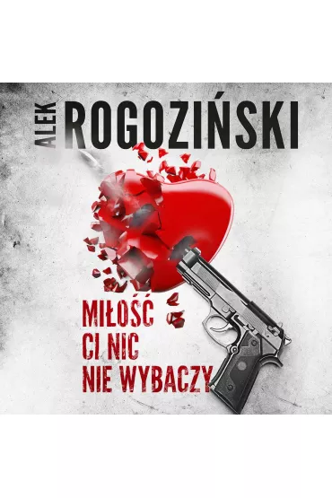 Audiobook Mi�o�� ci nic nie wybaczy mp3 - Alek Rogozi�ski