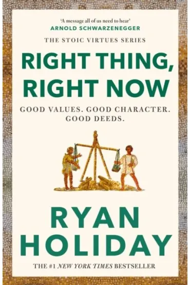 Right Thing, Right Now - Ryan Holiday