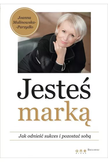 Jeste� mark�. Jak odnie�� sukces i pozosta� sob� - Joanna Malinowska-Parzyd�o