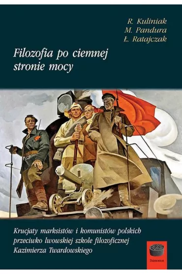 Filozofia po ciemnej stronie mocy. Lata 1945-1951. Cz�� 1 - Rados�aw Kuliniak, �ukasz  Ratajczak, Mariusz  Pandura
